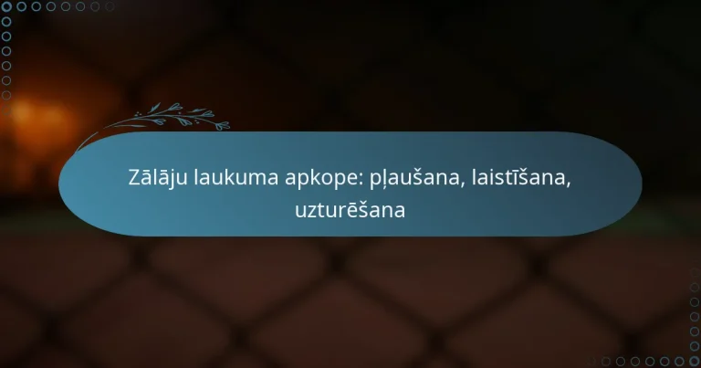 featured-image-zalaju-laukuma-apkope-plausana-laistisana-uzturesana