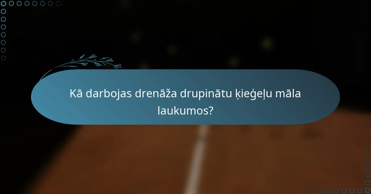 Kā darbojas drenāža drupinātu ķieģeļu māla laukumos?