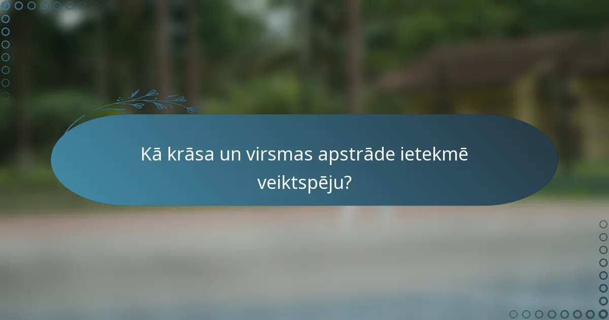 Kā krāsa un virsmas apstrāde ietekmē veiktspēju?