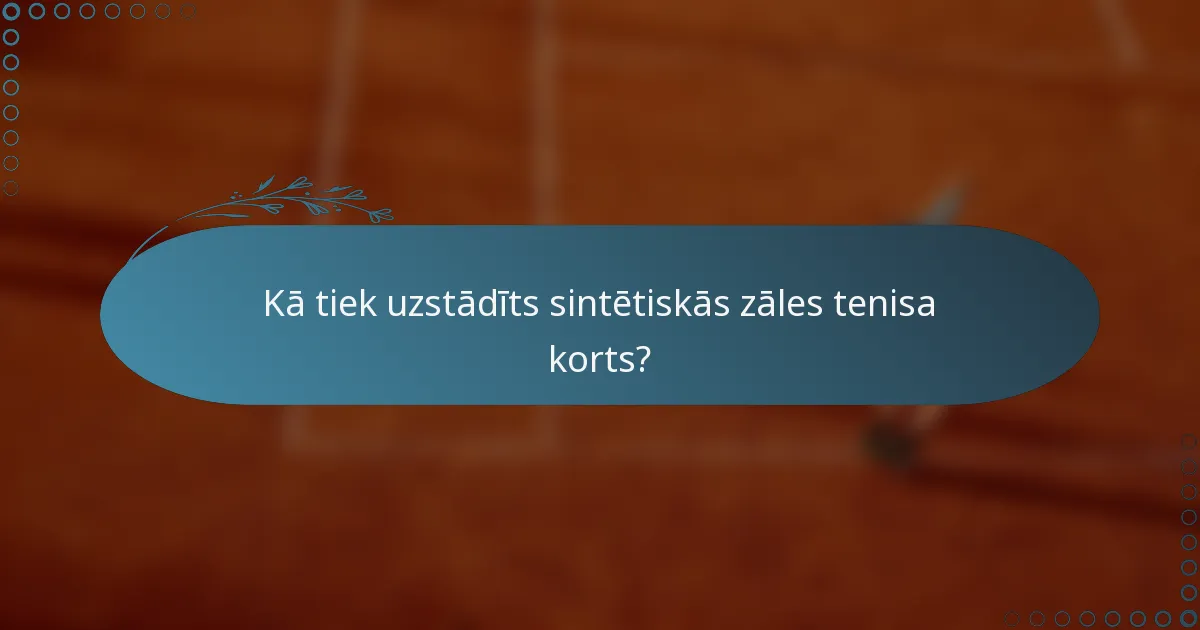 Kā tiek uzstādīts sintētiskās zāles tenisa korts?