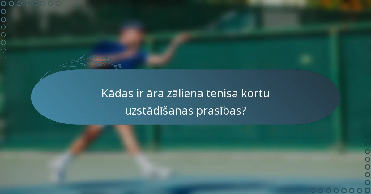 Kādas ir āra zāliena tenisa kortu uzstādīšanas prasības?