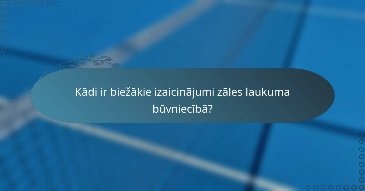 Kādi ir biežākie izaicinājumi zāles laukuma būvniecībā?