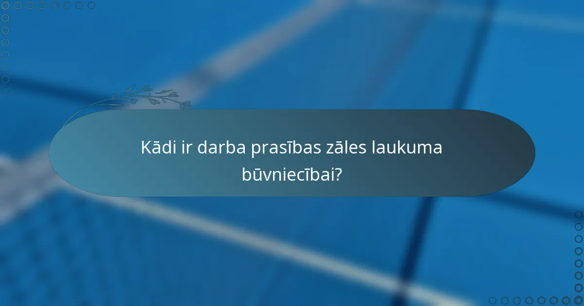 Kādi ir darba prasības zāles laukuma būvniecībai?