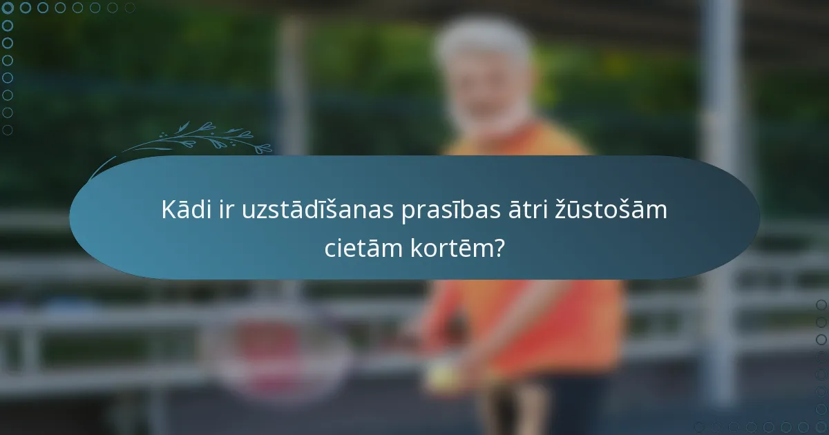 Kādi ir uzstādīšanas prasības ātri žūstošām cietām kortēm?