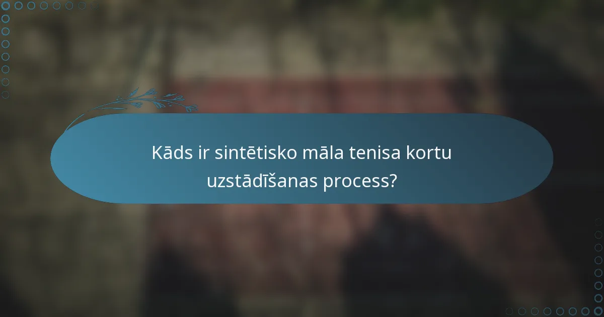 Kāds ir sintētisko māla tenisa kortu uzstādīšanas process?
