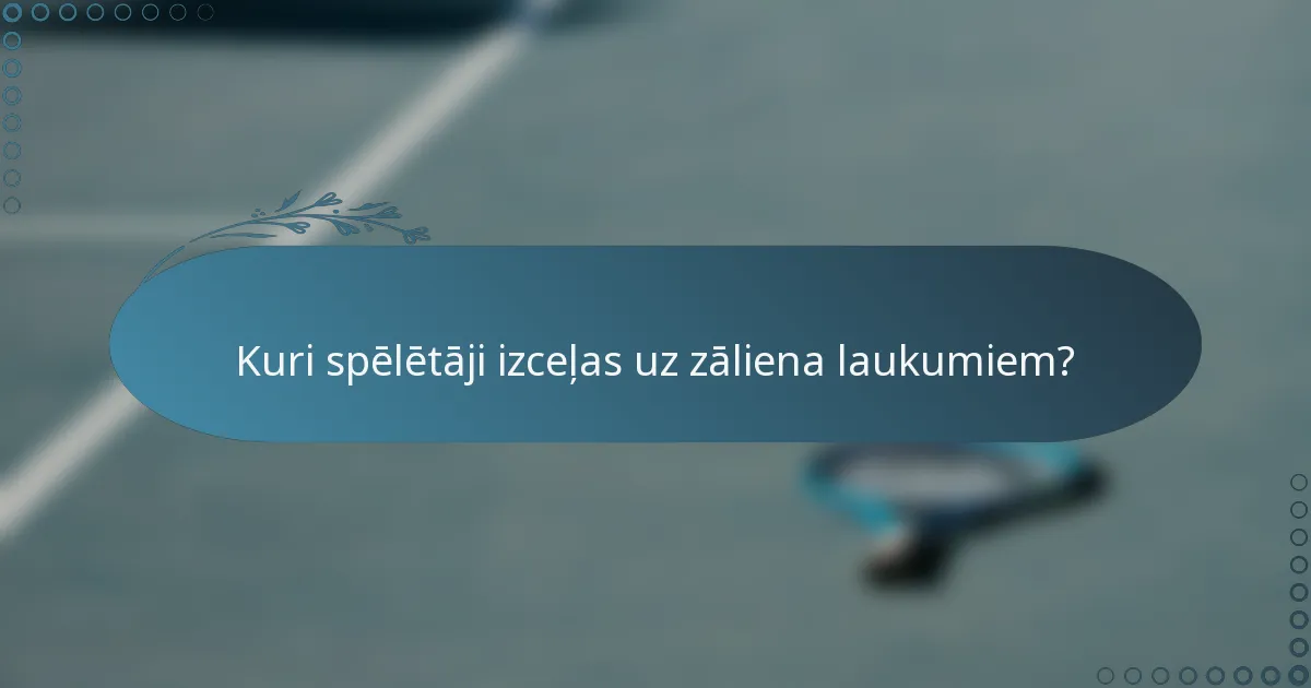Kuri spēlētāji izceļas uz zāliena laukumiem?